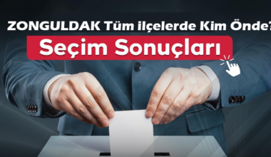 Zonguldak Seçim Sonuçları Tüm İlçeler 2024