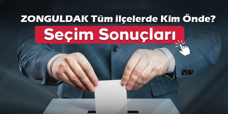 Zonguldak Seçim Sonuçları Tüm İlçeler 2024